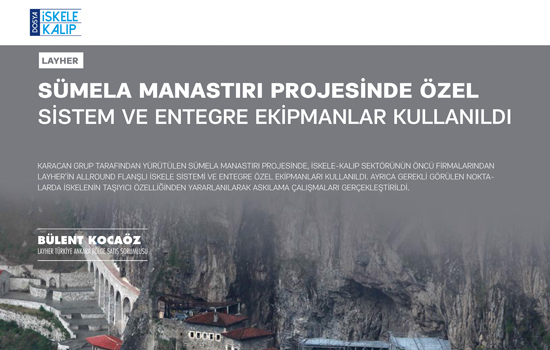 Sümela Manastırı Projesinde Özel Sistem ve Entegre Ekipmanları Kullanıldı